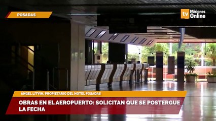 Obras en el aeropuerto solicitan que se postergue la fecha LITVIN
