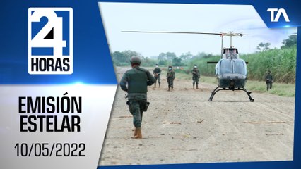 Noticias Ecuador: Noticiero 24 Horas, 10/05/2022 (Emisión Estelar)