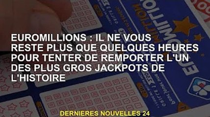 Euromillions : Il ne vous reste plus que quelques heures pour tenter de remporter l'un des plus gros