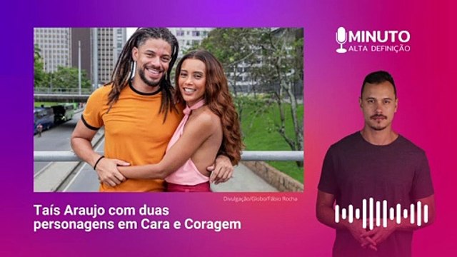 Taís Araujo morre, mas não morre em Cara e Coragem, a nova novela da TV Globo