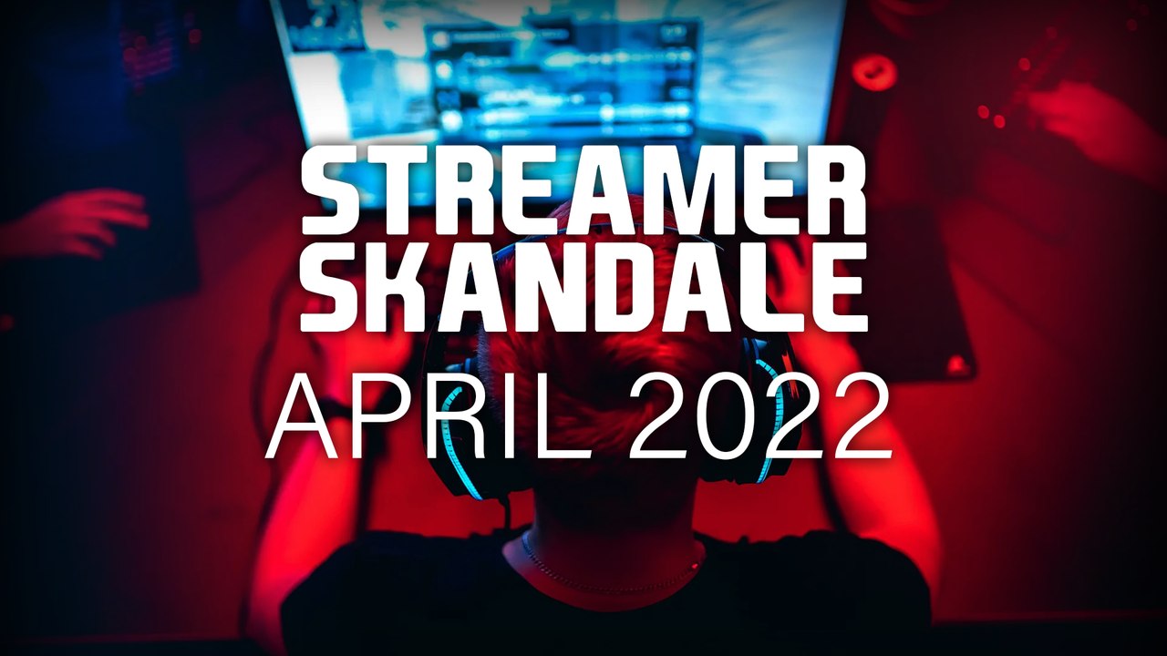 Die verrücktesten Streamer Skandale im April 2022