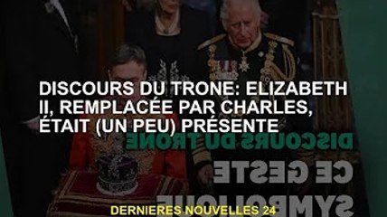 Discours du Trône : Elizabeth II, remplacée par Charles, était (un peu) présente