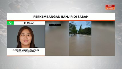 Banjir Kilat | Perkembangan banjir di Sabah