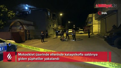 Motosiklet üzerinde ellerinde kalaşnikofla saldırıya giden şüpheliler yakalandı