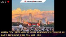 Austin City Limits Music Festival announces 2022 lineup: Lil Nas X, The Chicks, Pink, SZA, mor - 1br