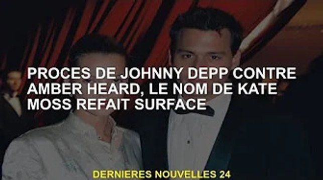 Le procès de Johnny Depp contre Amber Heard, le nom de Kate Moss refait surface