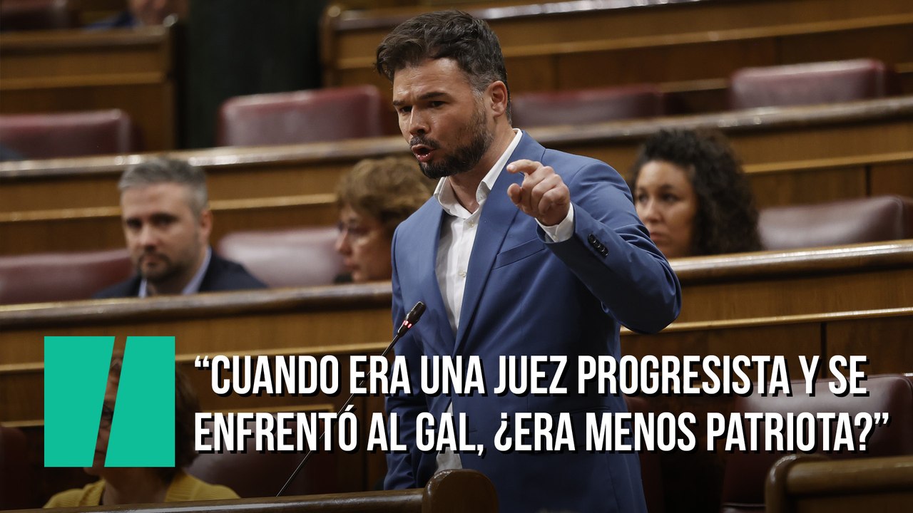 Gabriel Rufián, a Robles: "Cuando usted era una juez progresista y se enfrentó al GAL, ¿usted era menos patriota que ahora? Seguramente no"