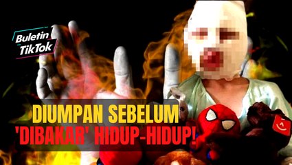 Diumpan sebelum 'dibakar' hidup-hidup!