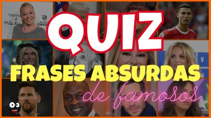 #QUIZ #TRIVIA - Frases absurdas de famosos. ¡Fliparás!