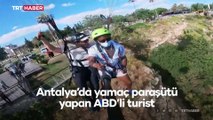 Antalya'da paraşüte binen turist heyecandan bayıldı
