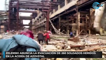 Zelenski anuncia la evacuación de 260 soldados heridos en la acería de Azovstal