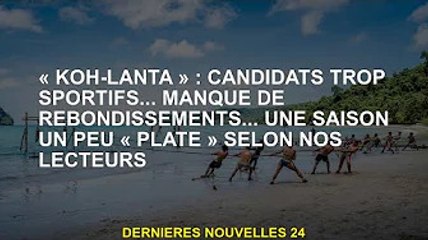 "Koh-Lanta" : une candidate trop sportive... manque de rebondissements... une saison un peu "fade" s