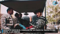 Morante hace en el carruaje de ‘La Chata’ trayecto del hotel a Las Ventas