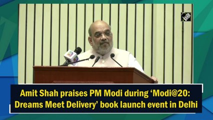 Amit Shah praises PM Modi during ‘Modi@20: Dreams Meet Delivery’ book launch event in Delhi