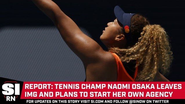 Report: Naomi Osaka to Leave IMG and Start Her Own Agency