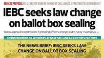 The News Brief: IEBC seeks law change on ballot box sealing