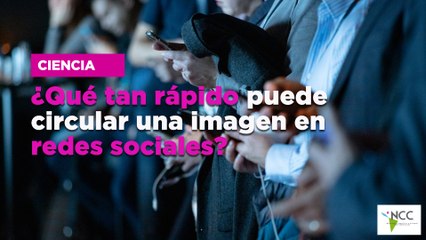 ¿Qué tan rápido puede circular una imagen en redes sociales?