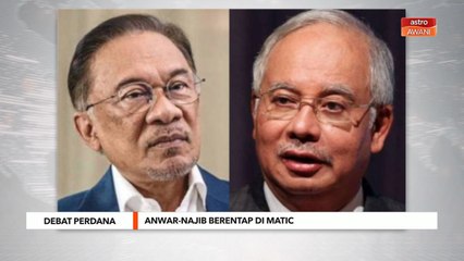 Debat Perdana | Anwar, Najib berentap di Matic