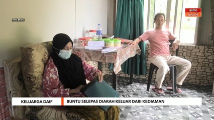 Keluarga Daif | Buntu selepas diarah keluar dari kediaman