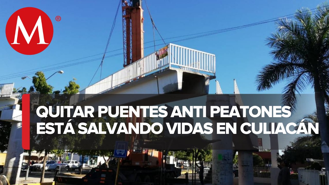 Bajan los siniestros viales tras retirar puentes "anti peatonales" en Culiacán
