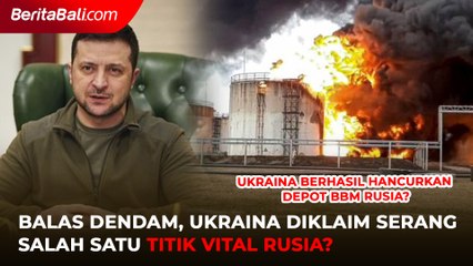 Balas Dendam, Ukraina Lancarkan Serangan Balik ke Wilayah Barat Daya, Diduga Hancurkan Fasilitas Vital Rusia?