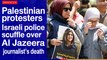 Palestinian protesters, Israeli police scuffle over Al Jazeera journalist's death  | The Nation