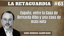 La Retaguardia #61 España, entre la Casa de Bernarda Alba y una casa de mala nota