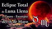 Eclipse Total de Luna Llena en Tauro-Escorpio del 16 de Mayo