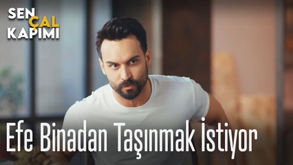 Efe binadan taşınmak istiyor - Sen Çal Kapımı