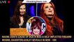 Naomi Judd's Cause of Death Was a Self-Inflicted Firearm Wound, Daughter Ashley Reveals in New - 1br