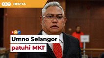 Nasib MN di Selangor, Umno negeri walak keputusan MKT, kata Noh