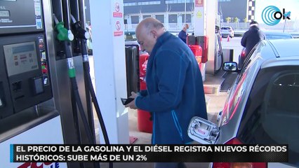 El precio de la gasolina y el diésel registra nuevos récords histórico: sube más de un 2%