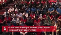 Cumhurbaşkanı Erdoğan: Rakamlar sporda nereden nereye gelindiğini göstermektedir