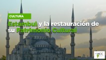 Estambul y la restauración de su Patrimonio Cultural