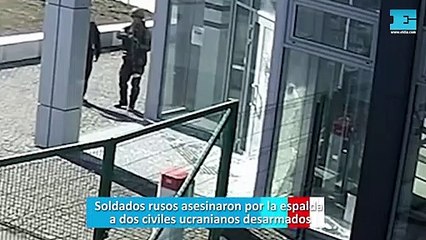Soldados rusos asesinaron por la espalda a dos civiles ucranianos desarmados