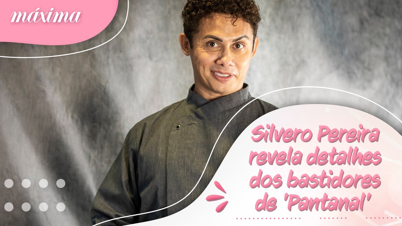 SILVERO PEREIRA REVELA DETALHES DOS BASTIDORES DE 'PANTANAL' E CONTA CURIOSIDADE SOBRE O ELENCO
