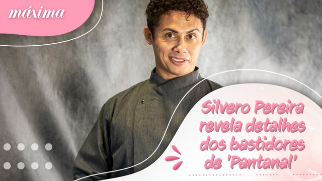 SILVERO PEREIRA REVELA DETALHES DOS BASTIDORES DE 'PANTANAL' E CONTA CURIOSIDADE SOBRE O ELENCO
