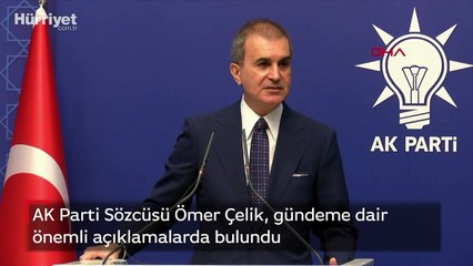 AK Parti Sözcüsü Ömer Çelik, gündeme dair önemli açıklamalarda bulundu