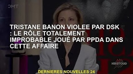 Tristane Banon violée par DSK : Le rôle totalement improbable de PPDA dans l'affaire
