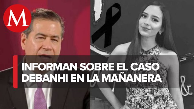 Gobierno federal apoya a Fiscalía de NL para homologar opinión sobre necropsia de Debanhi Escobar