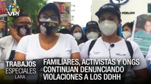 Familiares, activistas y ONG’S continúan denunciando violaciones a los DDHH - Especiales VPItv