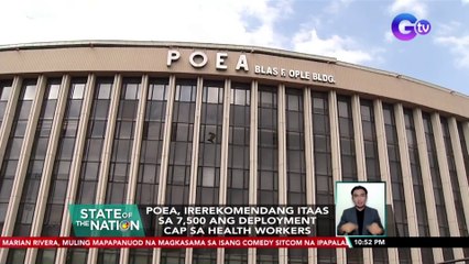 POEA, irerekomendang itaas sa 7,500 ang deployment cap sa health workers | SONA