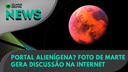 Ao Vivo | Portal alienígena? Foto de Marte gera discussão na internet | 12/05/2022 | #OlharDigital