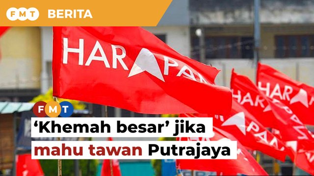 PH perlu ‘khemah besar’ jika mahu tawan Putrajaya, kata penganalisis