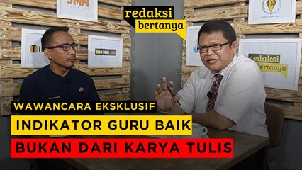 #REDAKSIBERTANYA - KETUA PGRI PURWAKARTA : INDIKATOR GURU BAIK BUKAN DARI KARYA TULIS