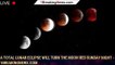 A total lunar eclipse will turn the moon red Sunday night - 1BREAKINGNEWS.COM