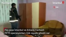 Peş peşe İstanbul ve Ankara merkezli FETÖ operasyonları: Çok sayıda gözaltı var