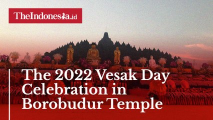 The 2022 Vesak Day Celebration in Borobudur Temple