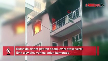 Cinnet getiren adam evini böyle yaktı