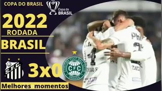 Melhores momentos Copa do Brasil 2022 Santos 3x1 Coritiba